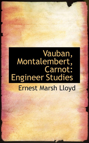 Vauban, Montalembert, Carnot: Engineer Studies