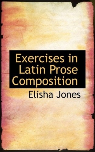 Exercises in Latin Prose Composition (English and Latin Edition)
