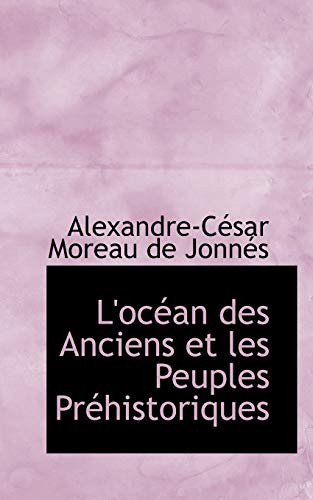 L'océan des Anciens et les Peuples Préhistoriques (Bibliolife Reproduction) (French Edition)