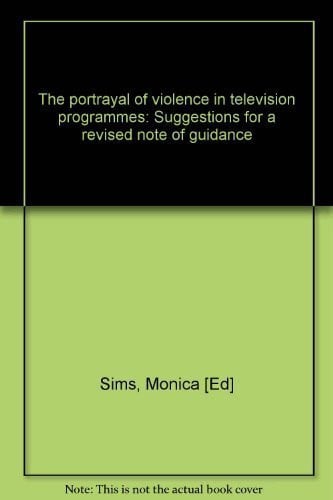 The Portrayal of violence in television programmes: Suggestions for a revised note of guidance