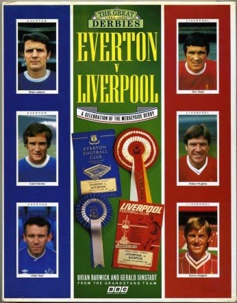 The Great 1962-1988 Derbies Everton V Liverpool A Celebration of the Merseyside Derby