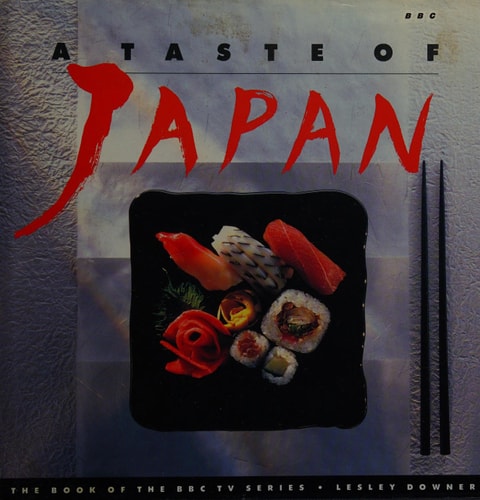 A Taste of Japan The Book of the BBC TV Series
