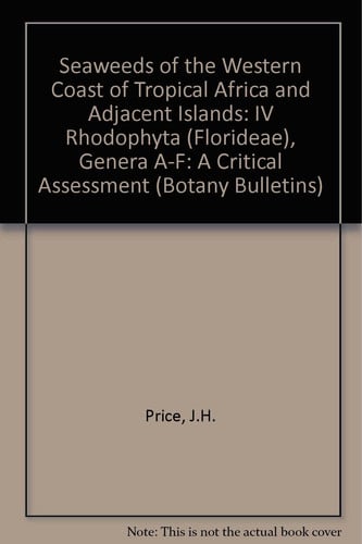 Seaweeds of the Western Coast of Tropical Africa and Adjacent Islands A Critical Assessment. Rhodophyta (Florideae). Genera A - F