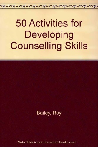 Fifty Activities for Developing Counselling Skills