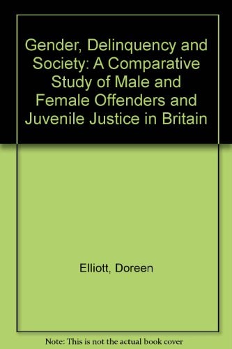 Gender, Delinquency, and Society: A Comparative Study of Male and Female Offenders and Juvenile Justice in Britain