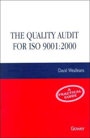 The Quality Audit for Iso 9001: 2000: A Practical Guide