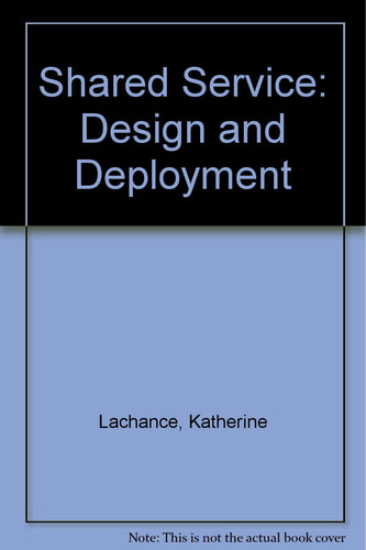 Shared Service Design and Deployment