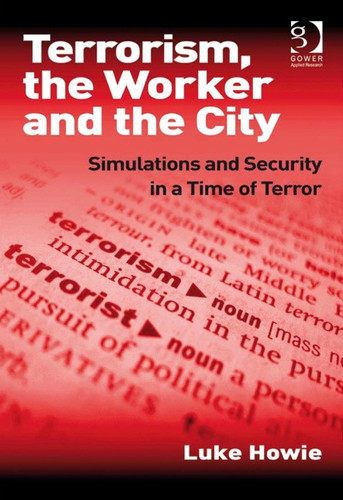 Terrorism, the Worker and the City: Simulations and Security in a Time of Terror