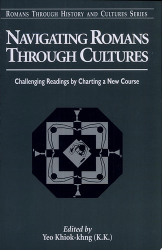 Navigating Romans Through Cultures Challenging Readings by Charting a New Course