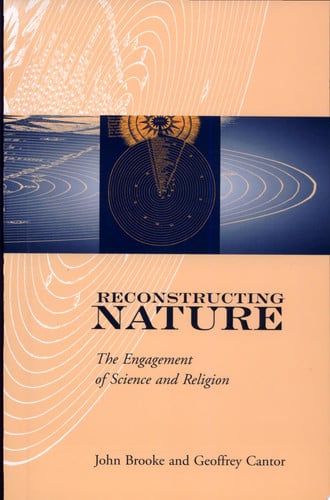 Reconstructing Nature The Engagement Of Science And Religion