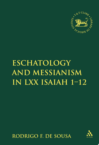 Eschatology and Messianism in LXX Isaiah 1-12