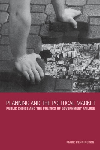 Planning and the Political Market Public Choice and the Politics of Government Failure