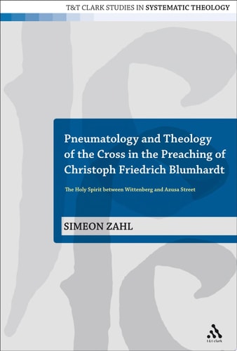 Pneumatology and Theology of the Cross in the Preaching of Christoph Friedrich Blumhardt The Holy Spirit Between Wittenberg and Azusa Street