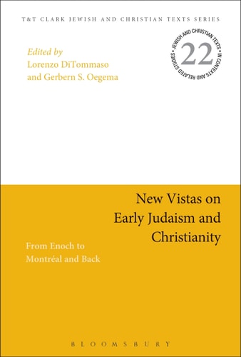 New Vistas on Early Judaism and Christianity From Enoch to Montreal and Back