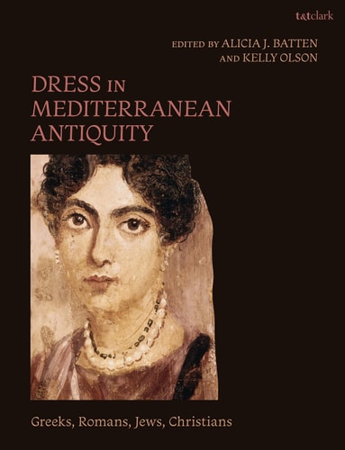 Dress in Mediterranean Antiquity Greeks, Romans, Jews, Christians