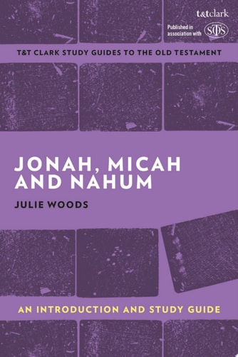 Jonah, Micah and Nahum: An Introduction and Study Guide