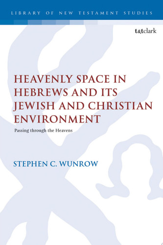 Heavenly Space in Hebrews and Its Jewish and Christian Environment