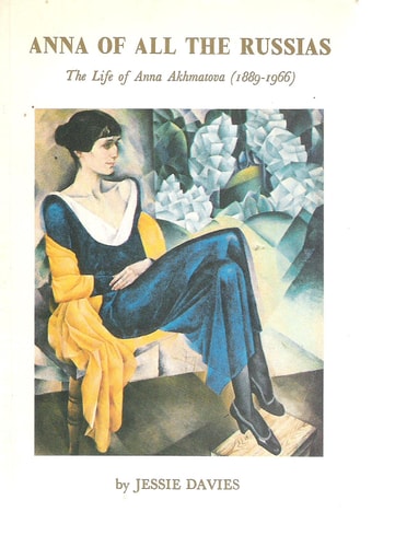 Anna of all the Russias: The Life of Anna Akhmatova (1889-1966)