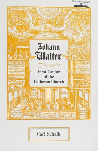 Johann Walter First Cantor of the Lutheran Church