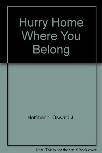 Hurry Home where You Belong