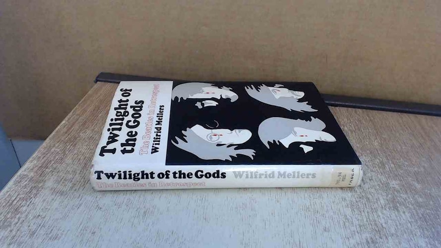 Twilight of the Gods The Beatles in Retrospect