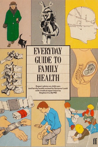 Everyday Guide to Family Health Expert Advice on Child Care and Family Health