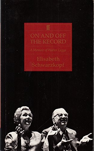 On and Off the Record A Memoir of Walter Legge