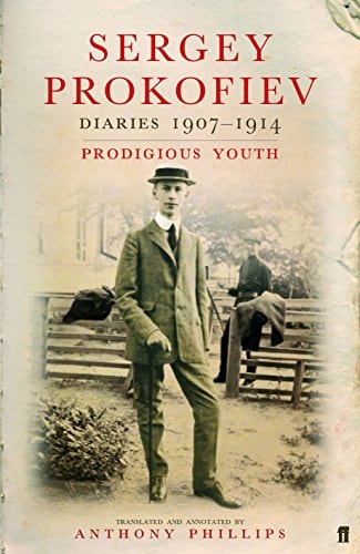 Sergey Prokofiev Diaries, 1907-1914 Prodigious Youth