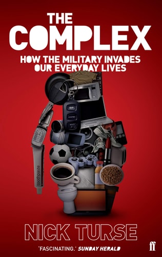 The Complex How the Military Invades Our Everyday Lives