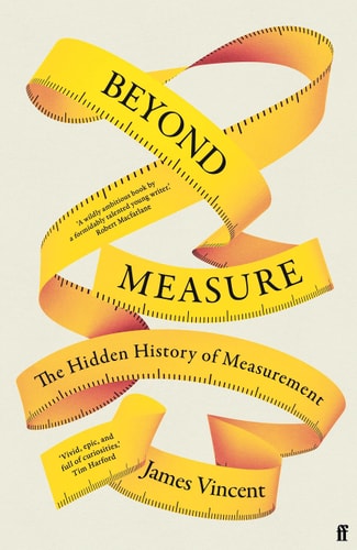 Beyond Measure The Hidden History of Measurement