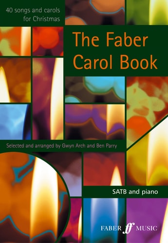 The Faber Carol Book 40 Songs and Carols for Christmas : SATB and Piano