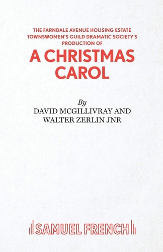 The Farndale Avenue Housing Estate Townswomen's Guild Dramatic Society's Production of A Christmas Carol A Comedy