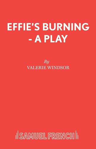 Effie's Burning A Play