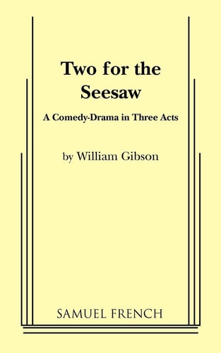 Two for the Seesaw: A Comedy Drama in Three Acts