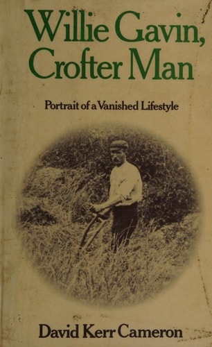 Willie Gavin, crofter man: Portrait of a vanished lifestyle