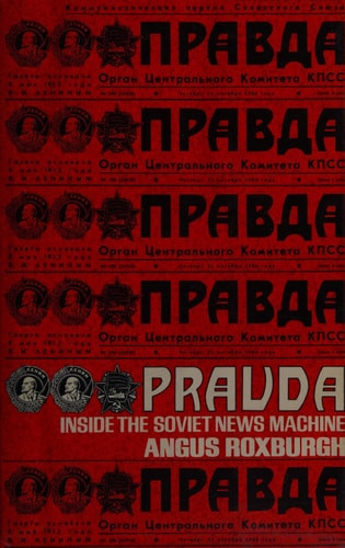 Pravda Inside the Soviet News Machine