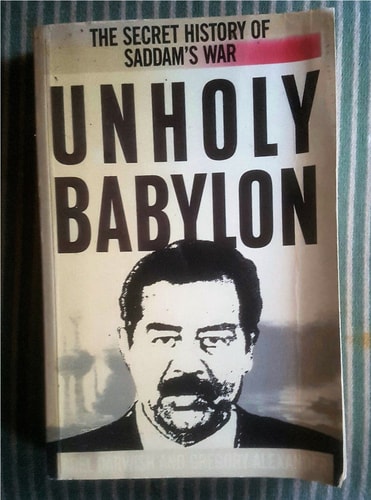 Unholy Babylon The Secret History of Saddam's War