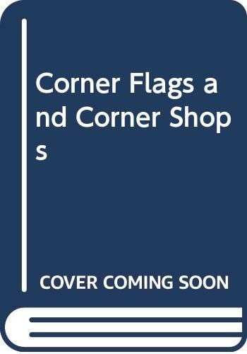Corner Flags and Corner Shops
