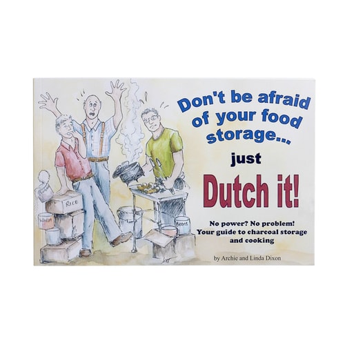 Don't be Afraid of Your Food Storage-- Just Dutch It!