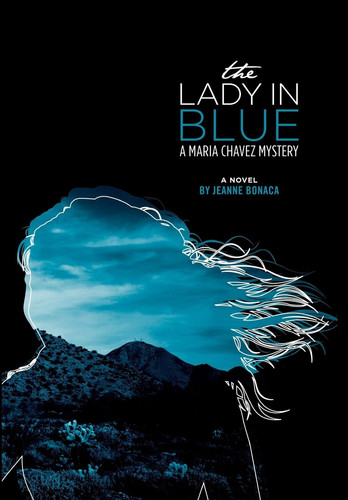 The Lady in Blue A Maria Chavez Mystery