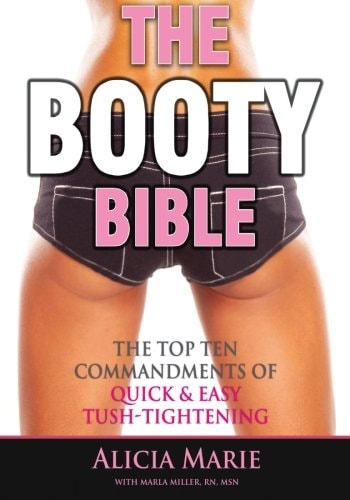 The Booty Bible The Top Ten Commandments of Quick & Easy Tush-tightening-- and More!