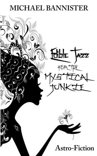 Edible Jazz For The Mystical Junkie Astro-Fiction