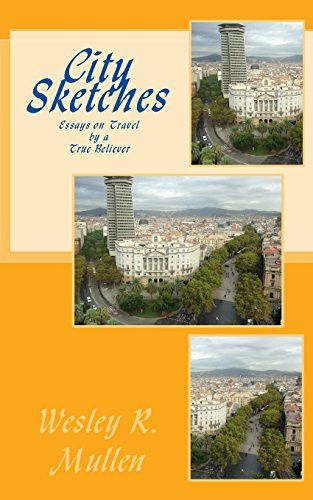 City Sketches Essays on Travel by a True Believer
