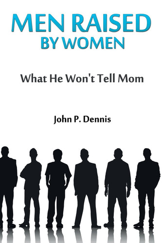 Men Raised By Women What He Won't Tell Mom