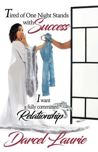 Tired Of One Night Stands With Success: I want a fully committed relationship