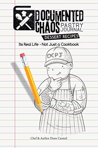 Documented CHAOS Pastry Journal Dessert Recipes Its Real Life - Not Just a Cookbook