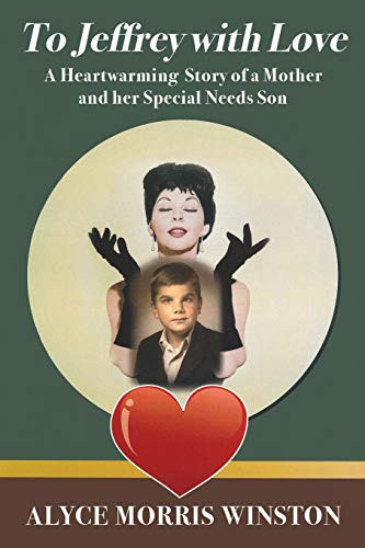 To Jeffrey with Love A Heartwarming Story of a Mother and Her Special Needs Son