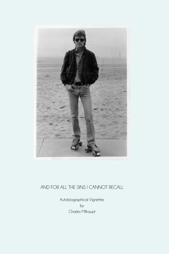And for All the Sins I Cannot Recall Autobiographical Vignettes