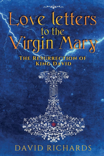 Love Letters to the Virgin Mary The Resurrection of King David