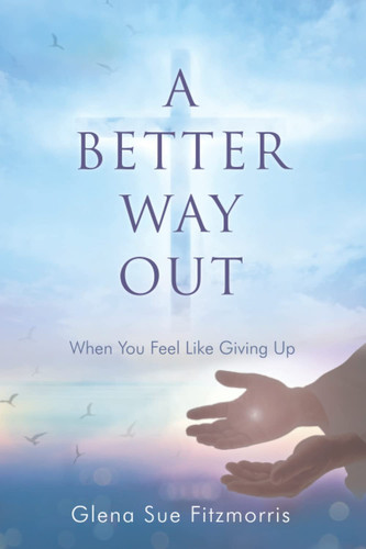 A Better Way Out When You Feel Like Giving Up
